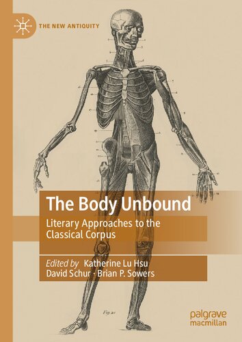 The Body Unbound: Literary Approaches to the Classical Corpus (The New Antiquity)