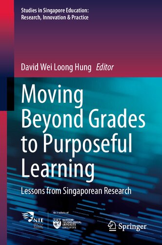 Moving Beyond Grades to Purposeful Learning: Lessons from Singaporean Research (Studies in Singapore Education: Research, Innovation & Practice, 5)