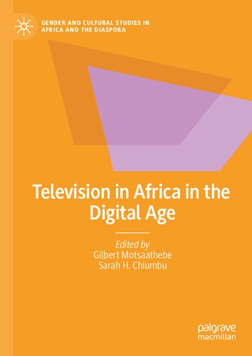 Television in Africa in the Digital Age (Gender and Cultural Studies in Africa and the Diaspora)