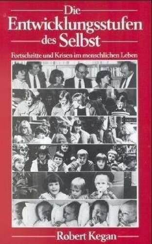Die Entwicklungsstufen des Selbst - Fortschritte und Krisen im menschlichen Leben