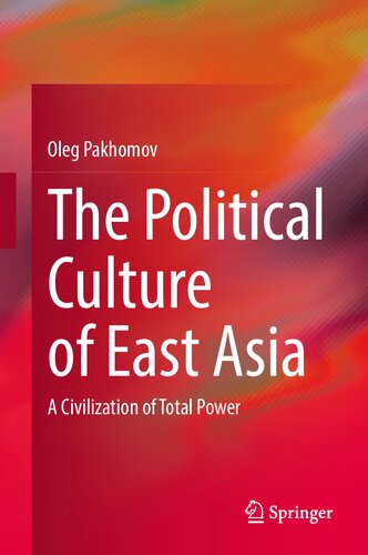 The Political Culture of East Asia: A Civilization of Total Power