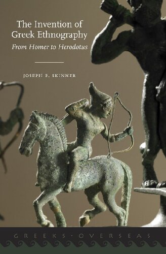 The Invention of Greek Ethnography: From Homer to Herodotus (Greeks Overseas)
