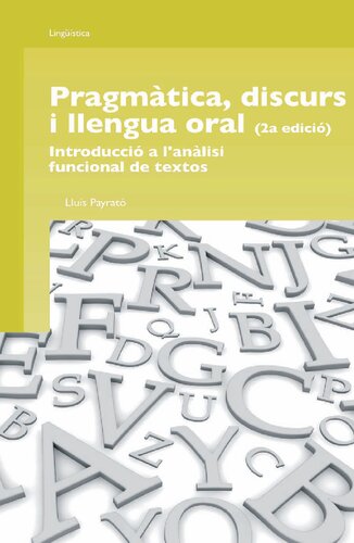 Pragmàtica, discurs i llengua oral (2ª edició). Introducció a l'anàlisi funcional de textos (Spanish Edition)