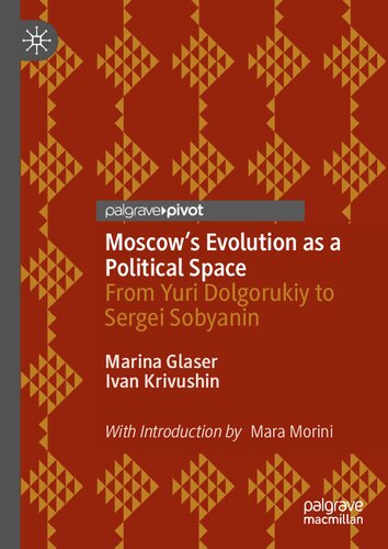 Moscow's Evolution as a Political Space: From Yuri Dolgorukiy to Sergei Sobyanin