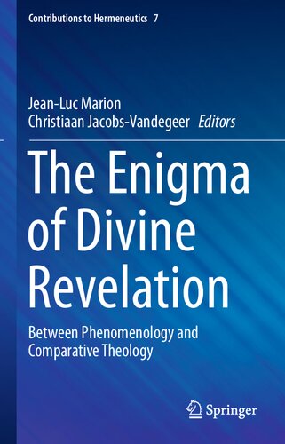 The Enigma of Divine Revelation: Between Phenomenology and Comparative Theology (Contributions to Hermeneutics, 7)