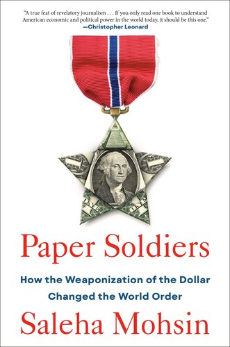 Paper Soldiers - How the Weaponization of the Dollar Changed the World Order