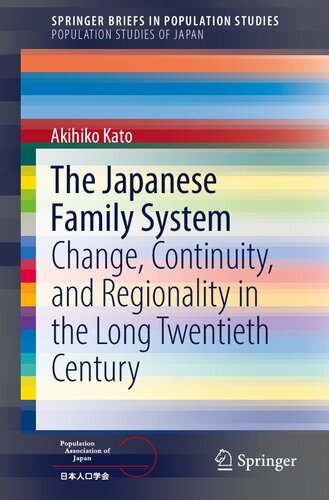 The Japanese Family System: Change, Continuity, and Regionality in the Long Twentieth Century (Population Studies of Japan)