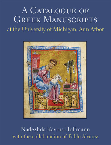 A Catalogue of Greek Manuscripts at the University of Michigan, Ann Arbor