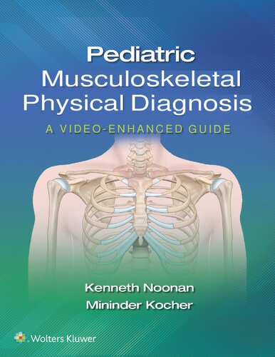 Pediatric Musculoskeletal Physical Diagnosis - A Video-Enhanced Guide (Jan 7, 2021)_(1975109279)_(LWW)