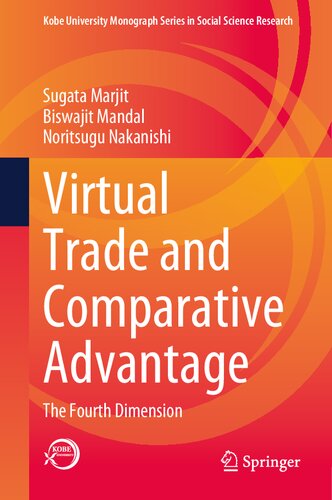 Virtual Trade and Comparative Advantage: The Fourth Dimension (Kobe University Monograph Series in Social Science Research)