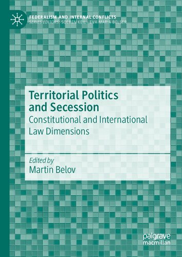 Territorial Politics and Secession: Constitutional and International Law Dimensions (Federalism and Internal Conflicts)