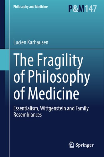 The Fragility of Philosophy of Medicine: Essentialism, Wittgenstein and Family Resemblances (Philosophy and Medicine, 147)