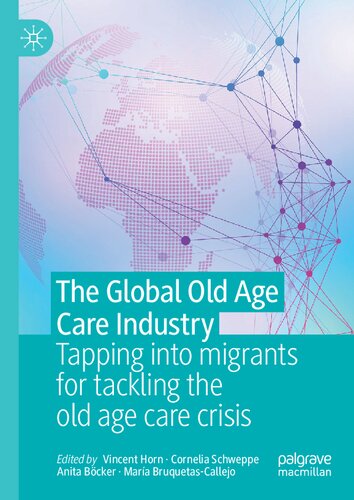 The Global Old Age Care Industry: Tapping into migrants for tackling the old age care crisis