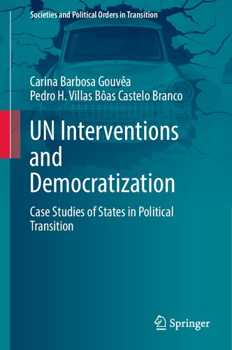 UN Interventions and Democratization: Case Studies of States in Political Transition (Societies and Political Orders in Transition)