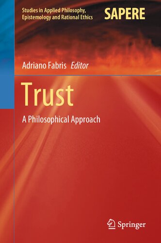 Trust: A Philosophical Approach (Studies in Applied Philosophy, Epistemology and Rational Ethics, 54)