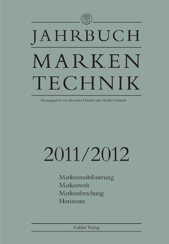 Jahrbuch Markentechnik 2011/2012: Markenmobilisierung - Markenwelt - Markenforschung - Horizonte (German Edition)