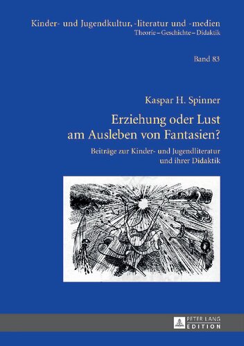 Erziehung oder Lust am Ausleben von Fantasien?: Beiträge zur Kinder- und Jugendliteratur und ihrer Didaktik