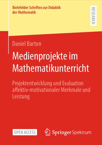 Medienprojekte im Mathematikunterricht: Projektentwicklung und Evaluation affektiv-motivationaler Merkmale und Leistung (Bielefelder Schriften zur Didaktik der Mathematik) (German Edition)