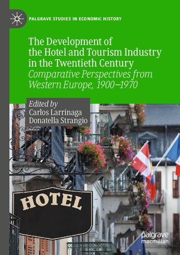 The Development of the Hotel and Tourism Industry in the Twentieth Century: Comparative Perspectives from Western Europe, 1900–1970 (Palgrave Studies in Economic History)