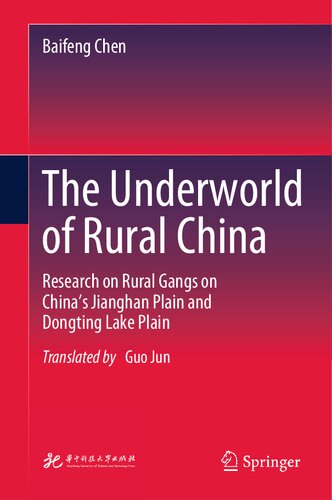 The Underworld of Rural China: Research on Rural Gangs on China’s Jianghan Plain and Dongting Lake Plain