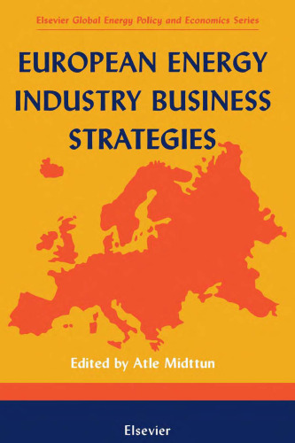European Energy Industry Business Strategies (Elsevier Global Energy Policy and Economics Series)