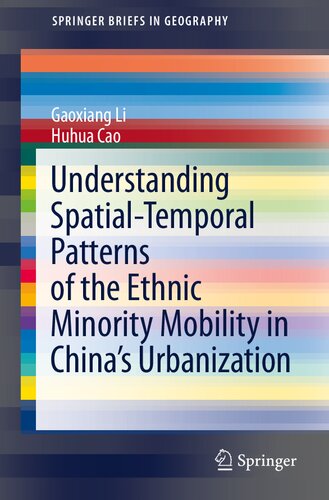 Understanding Spatial-Temporal Patterns of the Ethnic Minority Mobility in China’s Urbanization (SpringerBriefs in Geography)