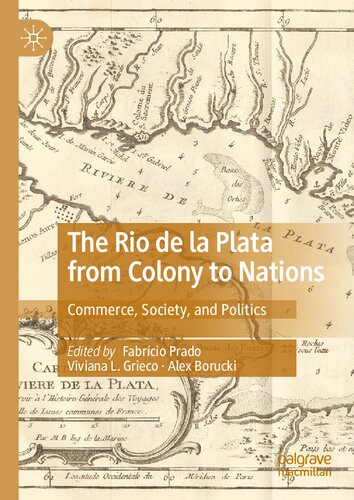 The Rio de la Plata from Colony to Nations: Commerce, Society, and Politics