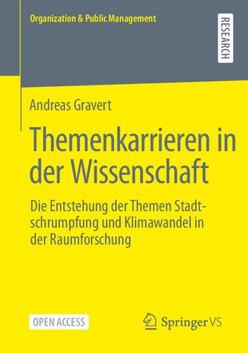 Themenkarrieren in der Wissenschaft: Die Entstehung der Themen Stadtschrumpfung und Klimawandel in der Raumforschung (Organization & Public Management) (German Edition)