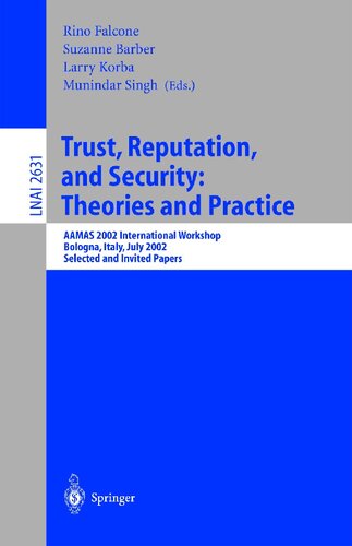 Trust, Reputation, and Security: Theories and Practice: AAMAS 2002 International Workshop, Bologna, Italy, July 15, 2002. Selected and Invited Papers (Lecture Notes in Computer Science, 2631)