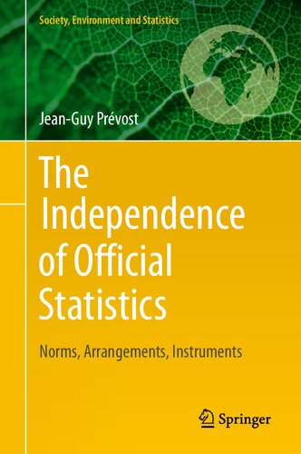 The Independence of Official Statistics: Norms, Arrangements, Instruments (Society, Environment and Statistics)