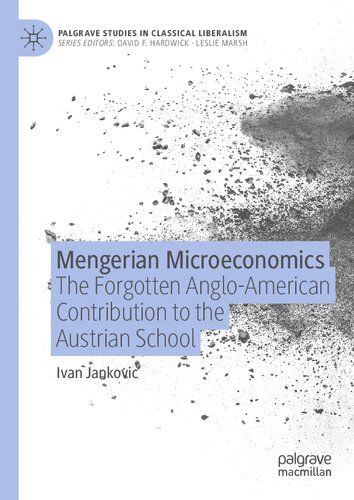 Mengerian Microeconomics: The Forgotten Anglo-American Contribution to the Austrian School (Palgrave Studies in Classical Liberalism)