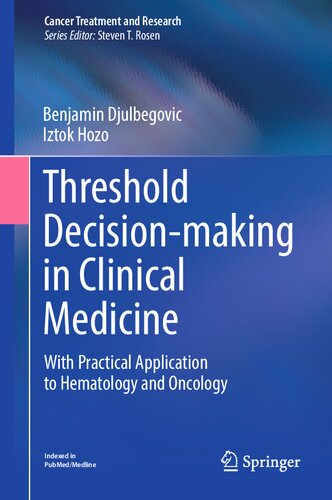 Threshold Decision-making in Clinical Medicine: With Practical Application to Hematology and Oncology (Cancer Treatment and Research, 189)