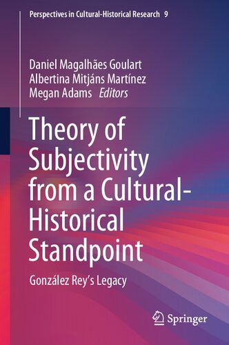Theory of Subjectivity from a Cultural-Historical Standpoint: González Rey’s Legacy (Perspectives in Cultural-Historical Research, 9)
