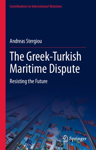 The Greek-Turkish Maritime Dispute: Resisting the Future (Contributions to International Relations)