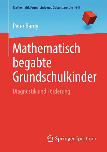 Mathematisch begabte Grundschulkinder: Diagnostik und Förderung (Mathematik Primarstufe und Sekundarstufe I + II) (German Edition)
