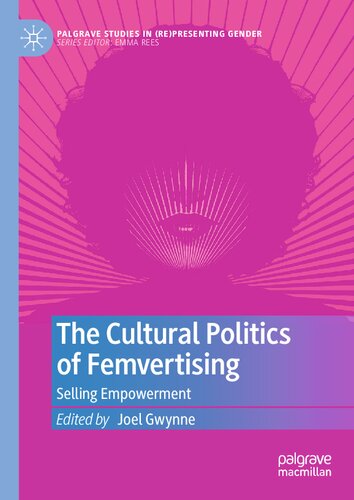 The Cultural Politics of Femvertising: Selling Empowerment (Palgrave Studies in (Re)Presenting Gender)