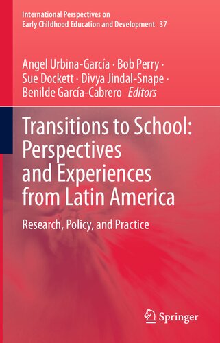 Transitions to School: Perspectives and Experiences from Latin America: Research, Policy, and Practice (International Perspectives on Early Childhood Education and Development, 37)