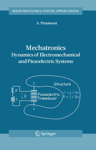 Mechatronics: Dynamics of Electromechanical and Piezoelectric Systems (Solid Mechanics and Its Applications, 136)