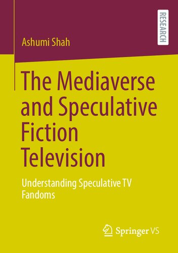 The Mediaverse and Speculative Fiction Television: Understanding Speculative TV Fandoms