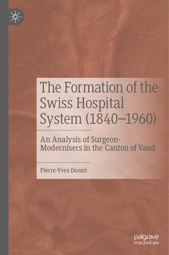 The Formation of the Swiss Hospital System (1840–1960): An Analysis of Surgeon-Modernisers in the Canton of Vaud