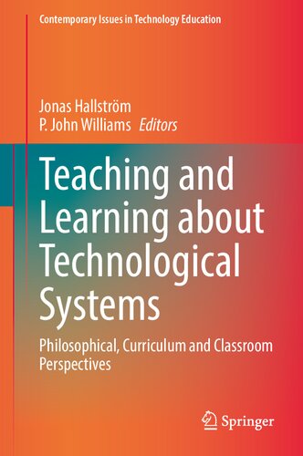 Teaching and Learning about Technological Systems: Philosophical, Curriculum and Classroom Perspectives (Contemporary Issues in Technology Education)