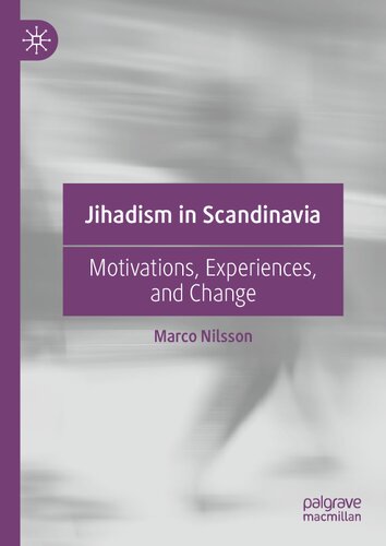Jihadism in Scandinavia: Motivations, Experiences, and Change