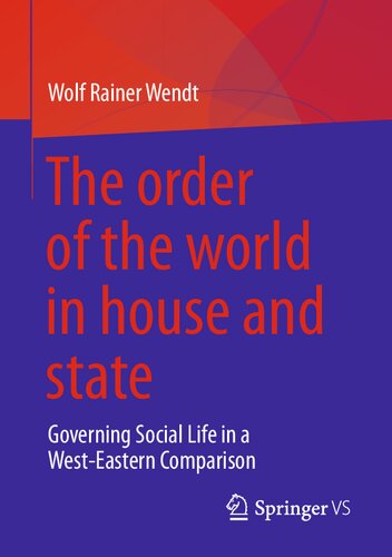 The order of the world in house and state: Governing Social Life in a West-Eastern Comparison