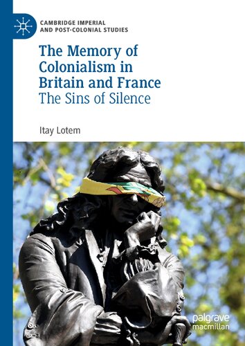 The Memory of Colonialism in Britain and France: The Sins of Silence (Cambridge Imperial and Post-Colonial Studies)