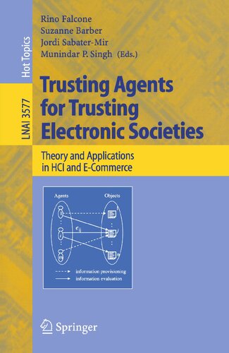 Trusting Agents for Trusting Electronic Societies: Theory and Applications in HCI and E-Commerce (Lecture Notes in Computer Science, 3577)