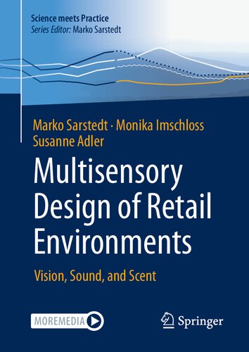 Multisensory Design of Retail Environments: Vision, Sound, and Scent (Science meets Practice)