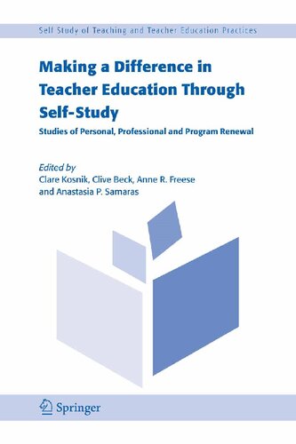 Making a Difference in Teacher Education Through Self-Study: Studies of Personal, Professional and Program Renewal (Self-Study of Teaching and Teacher Education Practices, 2)
