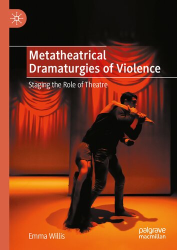 Metatheatrical Dramaturgies of Violence: Staging the Role of Theatre
