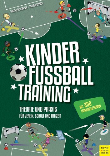 Kinderfußballtraining: Theorie und Praxis für Verein, Schule und Freizeit