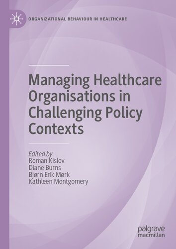 Managing Healthcare Organisations in Challenging Policy Contexts (Organizational Behaviour in Healthcare)